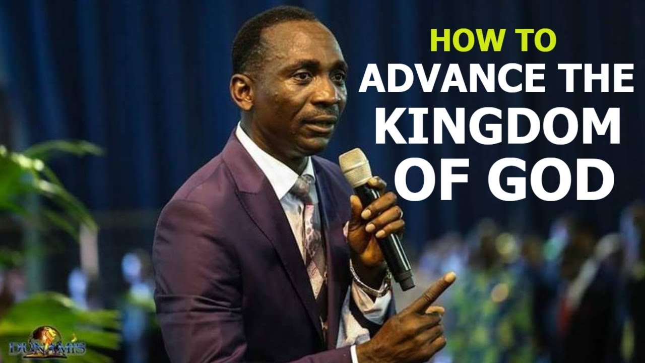 HOW TO ADVANCE THE KINGDOM OF GOD by DR PAUL ENENCHE