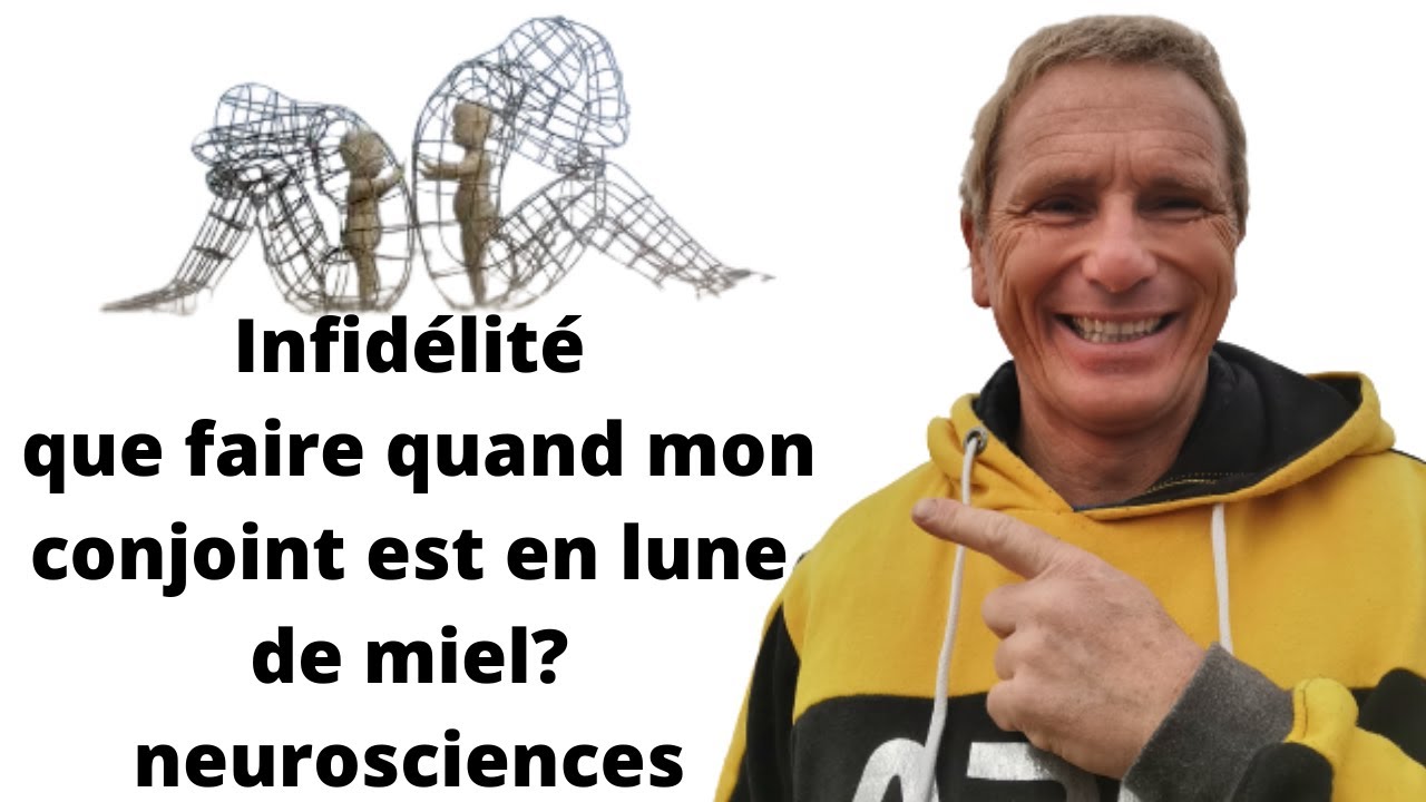 Infidélité que faire quand mon conjoint est en lune de miel? neurosciences
