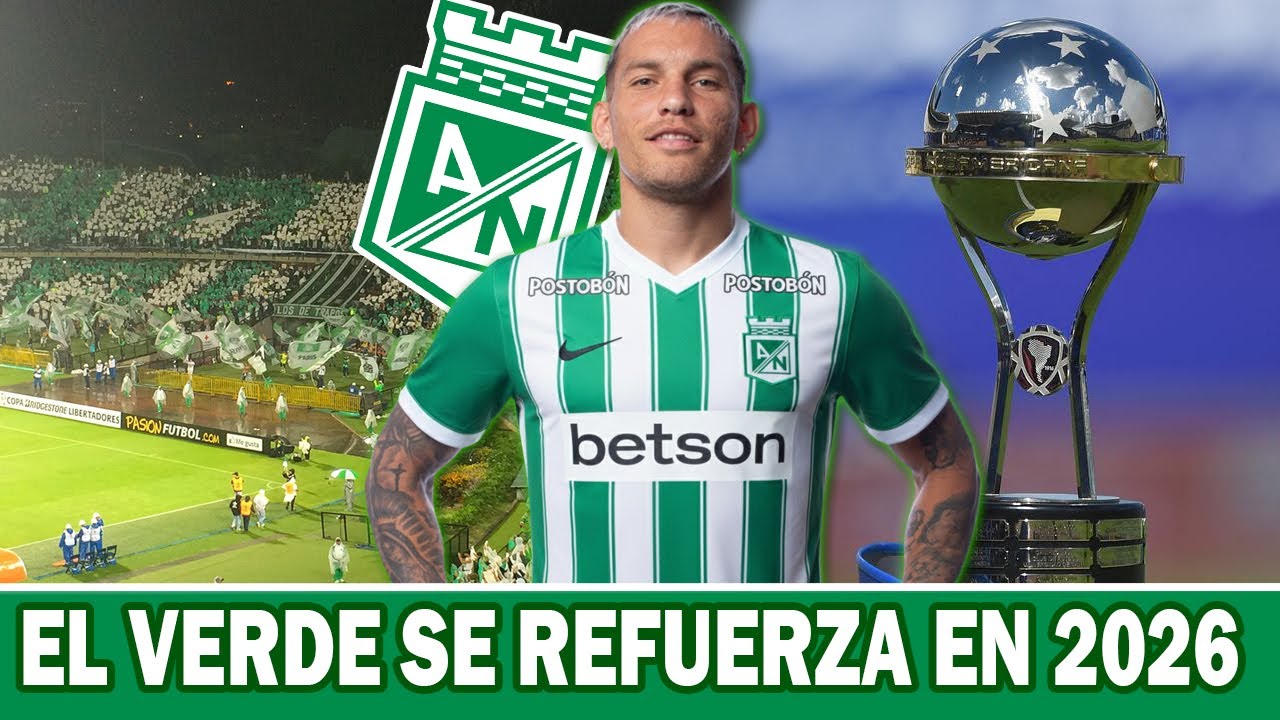 🟢SE CONFIRMA &iexcl;Atletico Nacional nuevo delantero! el verde se refuerza
