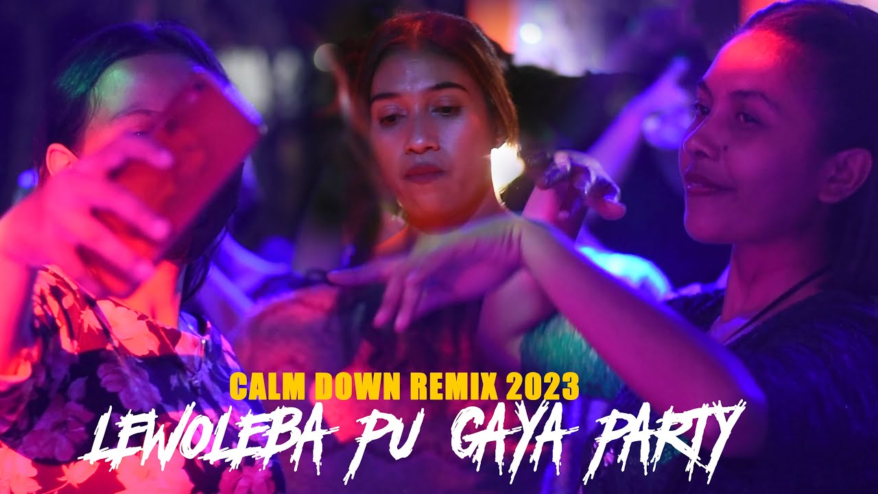 LEWOLEBA PU GAYA PARTY - DJ VIRAL TIK TOK - CALM DOWN REMIX 2023