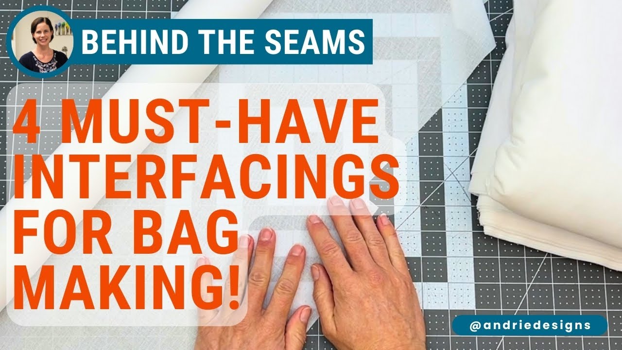 The 4 Interfacings Every Bag Maker Needs to Know!