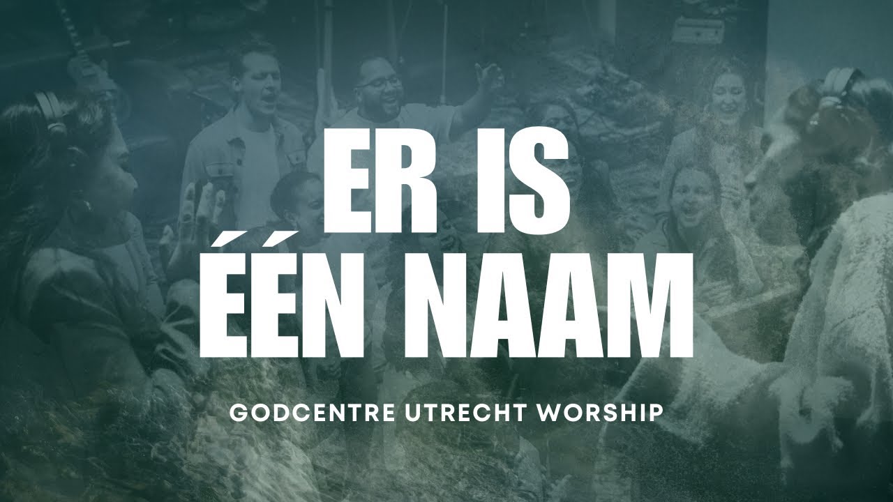 Er is één Naam | GODcentre Utrecht Worship