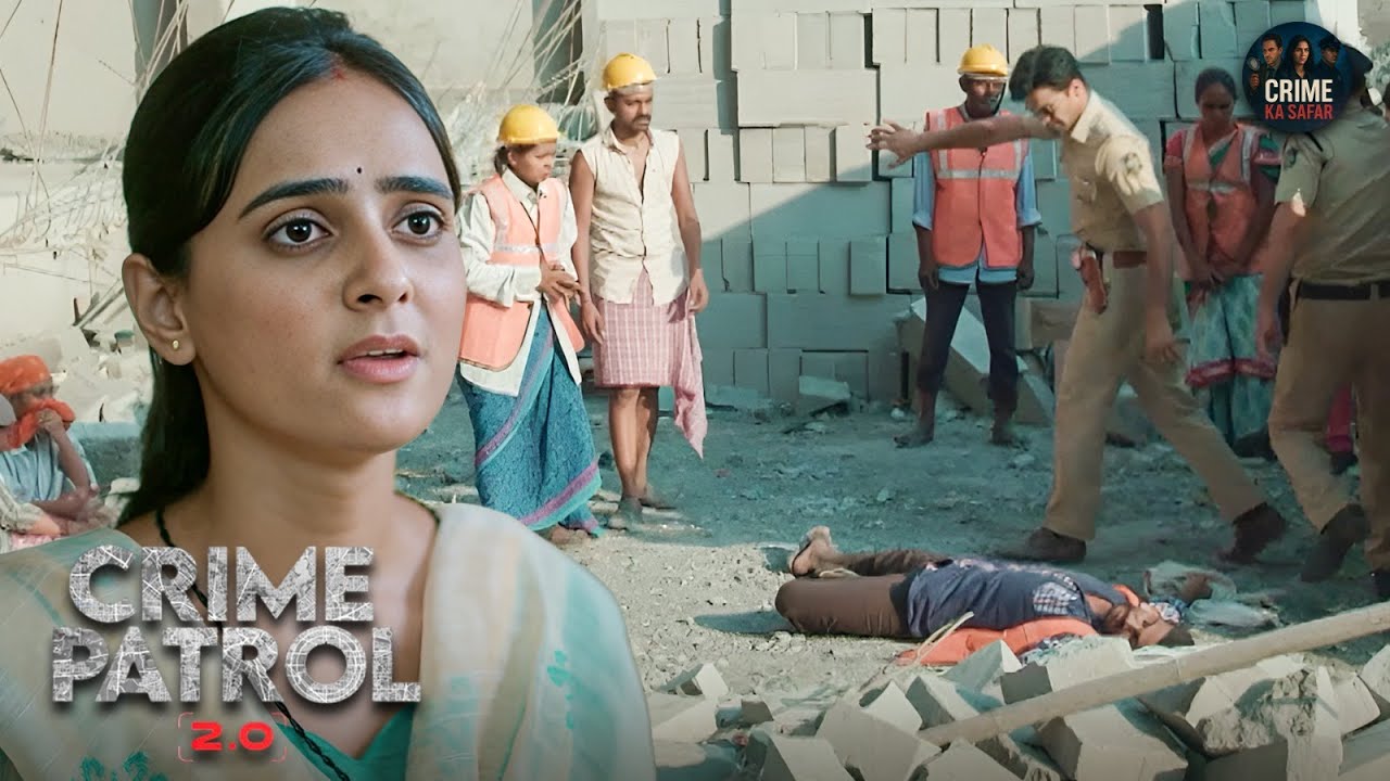 कंस्ट्रक्शन साइट पर हुआ हादसा बना बड़ी जांच का विषय | Best of Crime Patrol | New Episode 2025