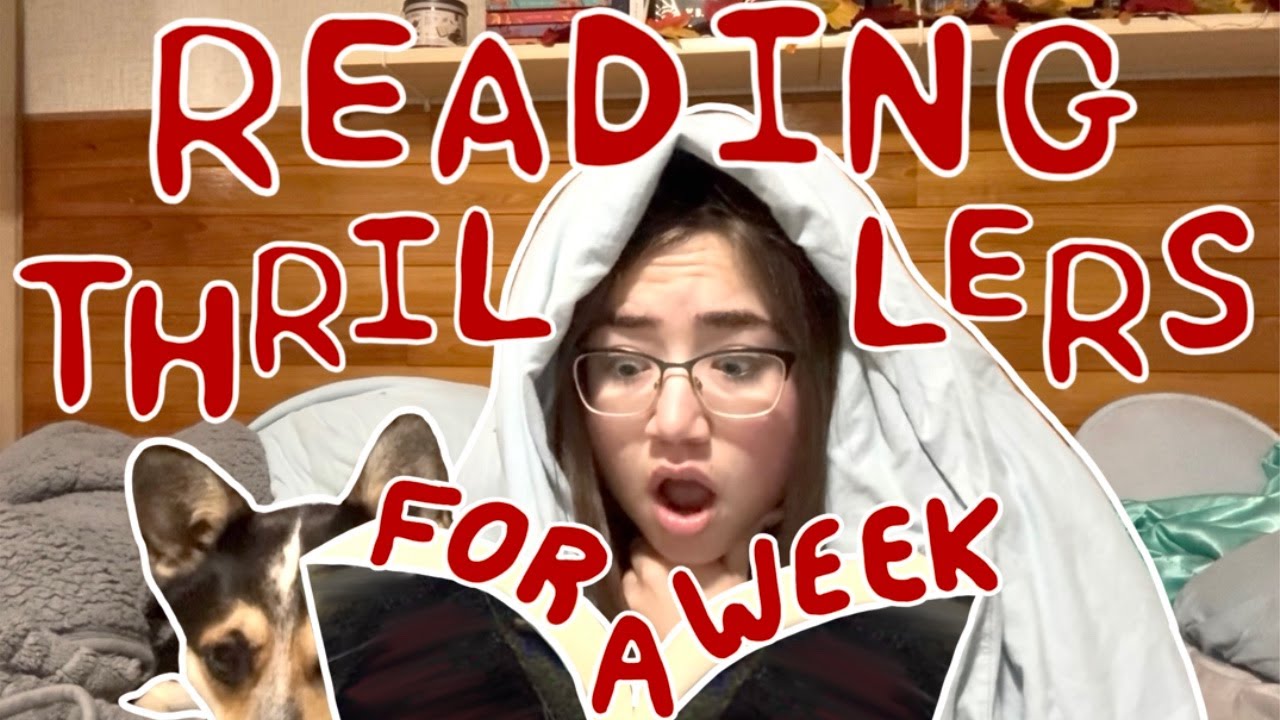 READING THRILLERS FOR A WEEK AS SOMEONE WHO GETS TERRIFIED EASILY *I'm scared*
