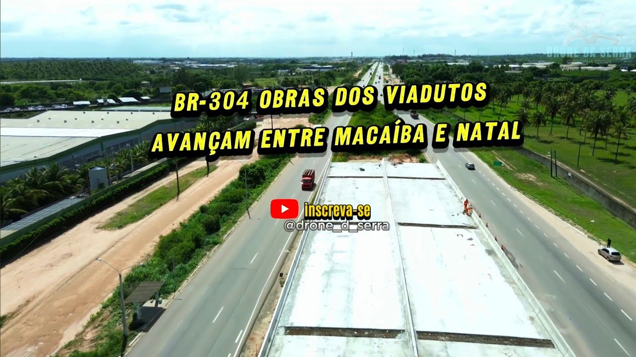 BR-304 em Obras,Veja o andamento dos viadutos entre Macaíba e Natal, quarta-feira 4 de março de 2026