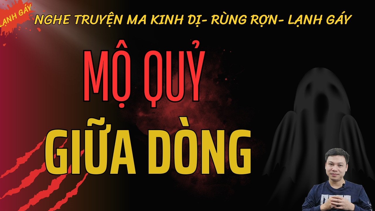 Mộ Quỷ Giữa Dòng – Bí Ẩn Ngôi Mộ Lạ Khiến Người Qua Sông Khiếp Sợ | Truyện Ma MC Đình Soạn