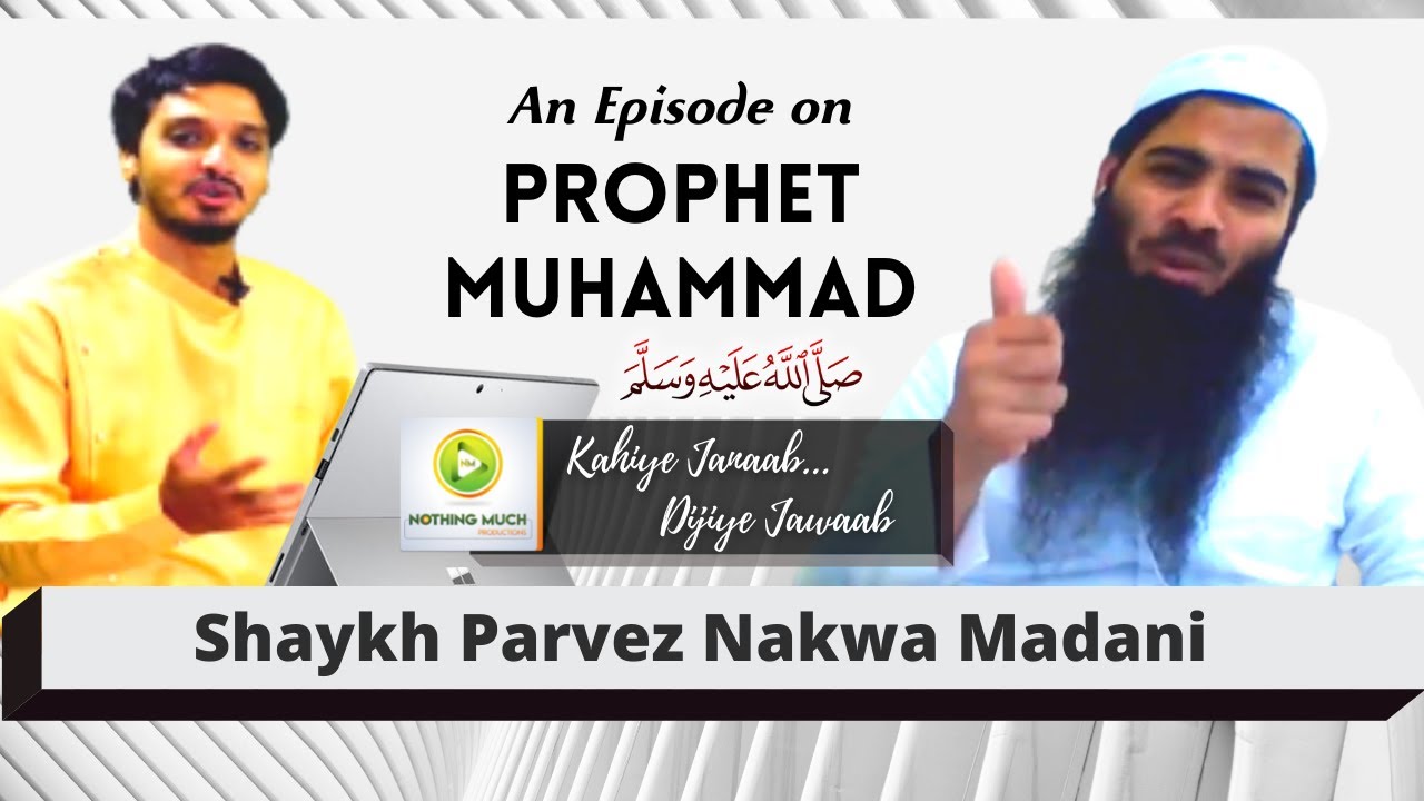 Shaikh Parvez Madani in Kahiye Janaab | Prophet Muhammad (s.a.w) - An Ideal Personality | Nitaz Ali