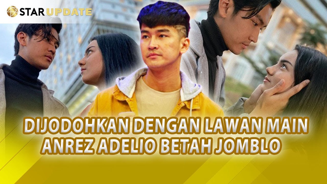 Sering Dijodohkan Dengan Lawan Mainnya, ANREZ ADELIO Masih Aja Jomblo. Ini Alasannya -STARUPDATE12/1