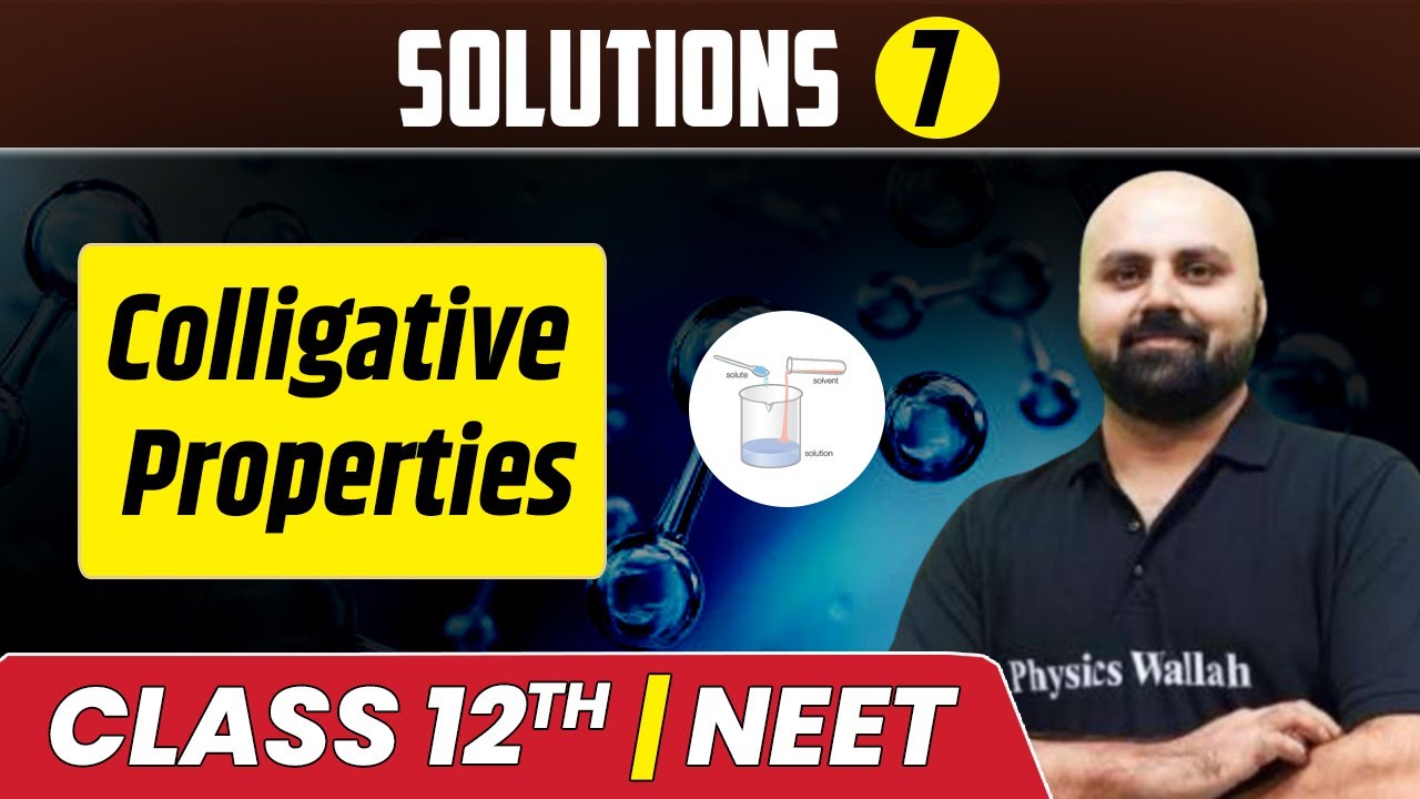 Solutions 07 | Colligative Properties | Class 12th/NEET
