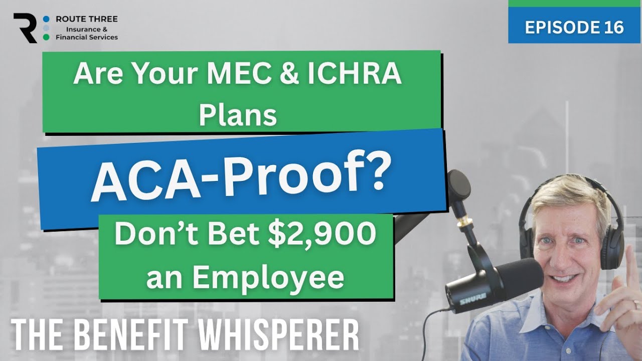 ACA Compliance 2025: Is Your MEC or ICHRA Plan Enough? (Ep. 16)