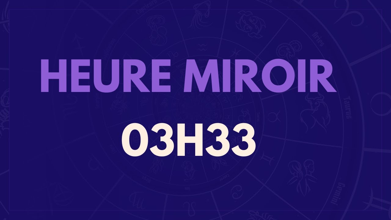 HEURE MIROIR 03H33 : SIGNIFICATION, AMOUR, MESSAGE DES ANGES