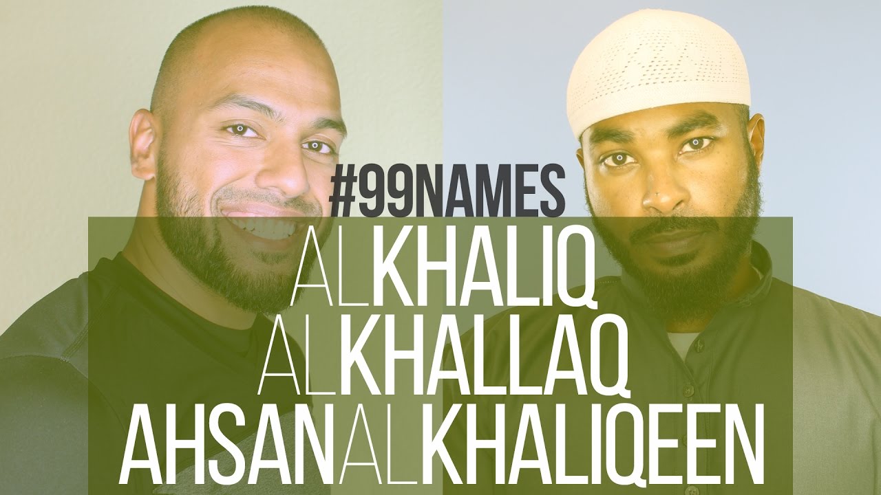 Al Khaliq Al Khallaq Ahsanul Khaliqeen | Ammar AlShukry | 99 Names EP05 | AlMaghrib Institute
