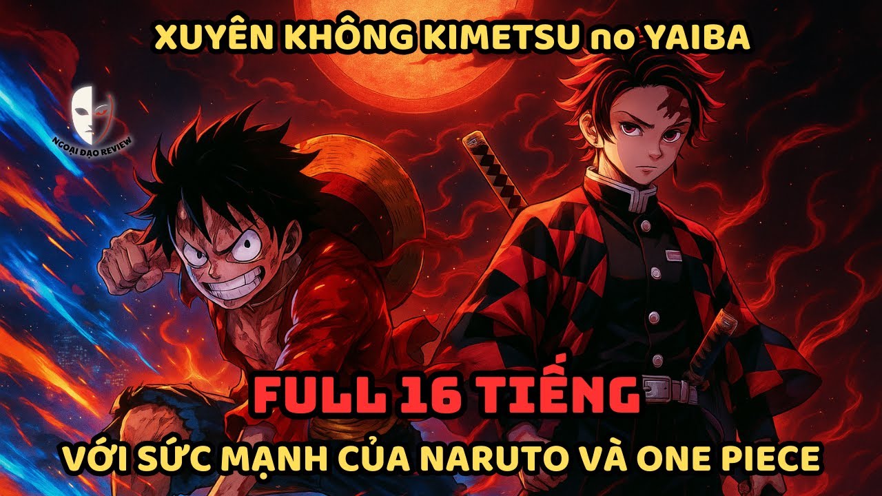 🔥TRỌN BỘ🔥Thanh Gươm Diệt Quỷ Fanfic: Xuyên Vào Kimetsu no Yaiba Với Sức Mạnh Của Naruto và One Piece