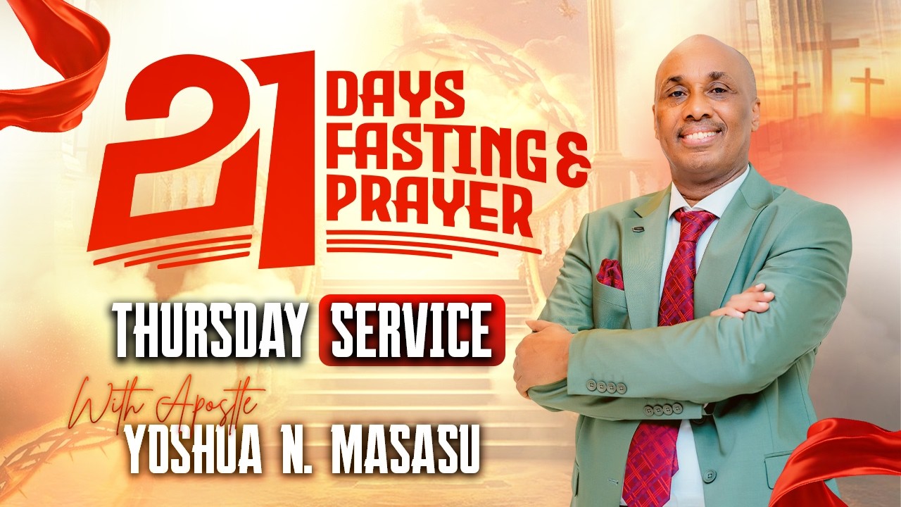 21 DAYS OF PRAYER AND FASTING // THURSDAY SERVICE // WITH  APOSTLE YOSHUA N. MASASU