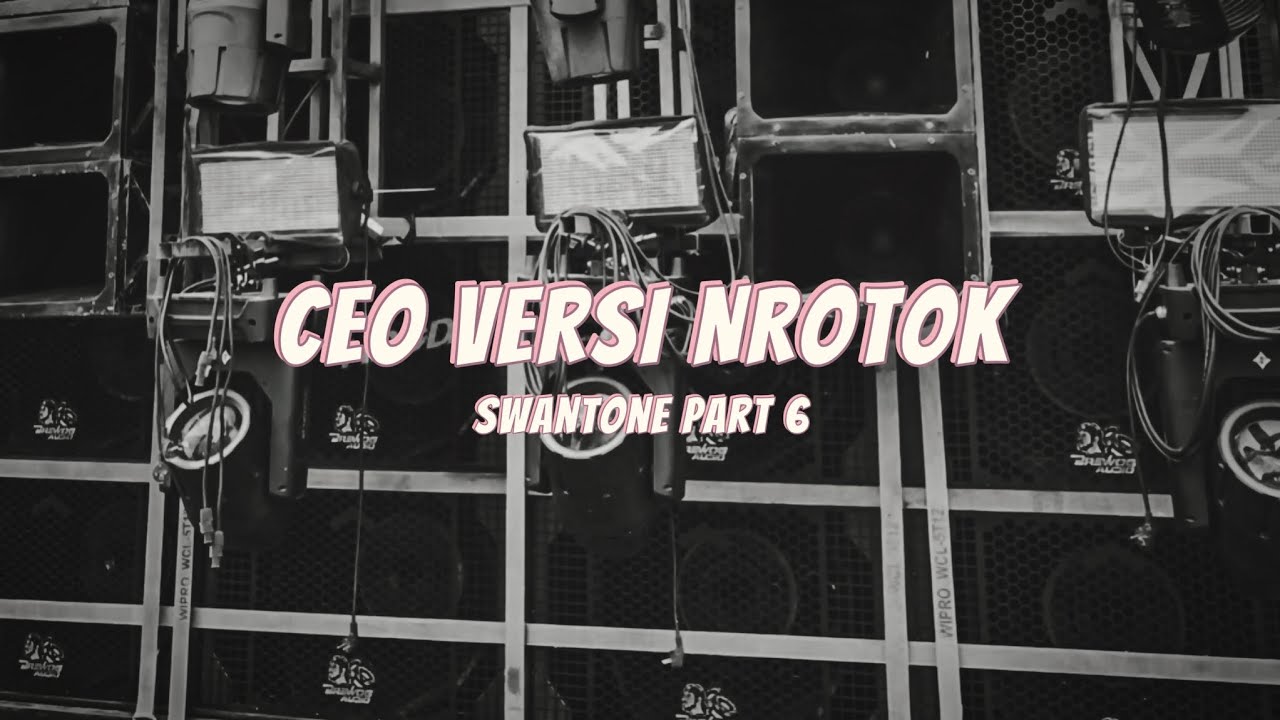 Ceo Versi DJ Nrotok - Swantone Part 6