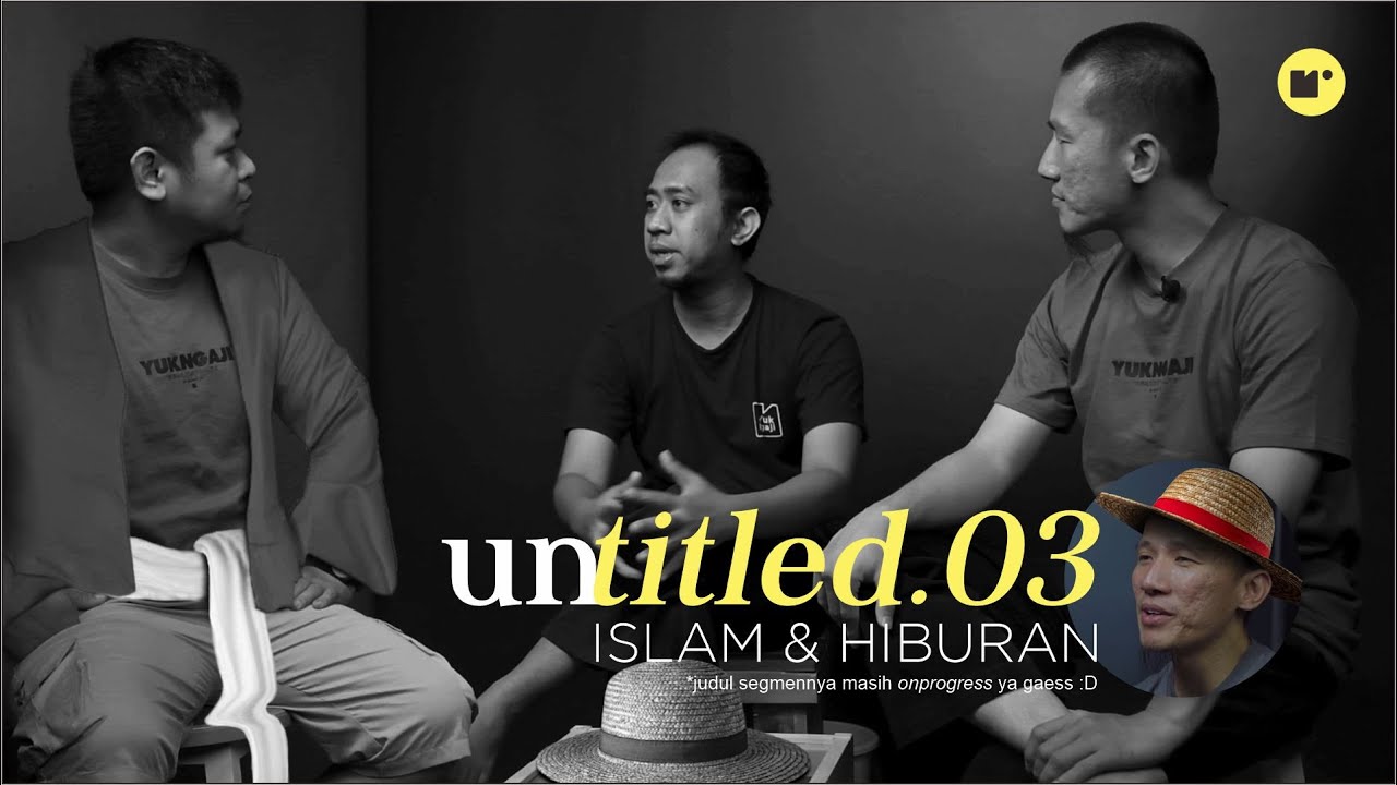 Untitled Ep. 3 - Hiburan yang nggak cuma bikin kamu terhibur
