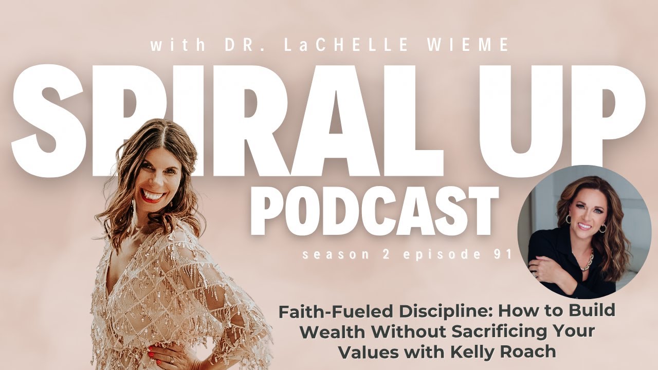 Ep. 91-Faith-Fueled Discipline: How to Build Wealth Without Sacrificing Your Values with Kelly Roach