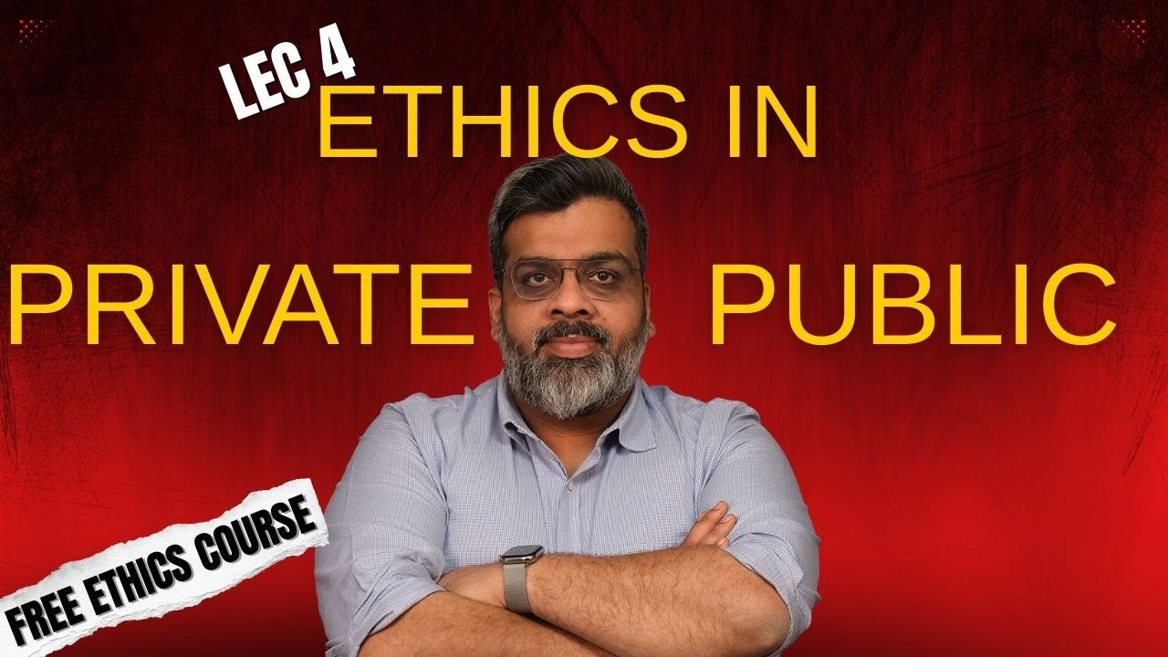 Free Ethics Course : Lec 4 : Ethics in Private Public Relationships