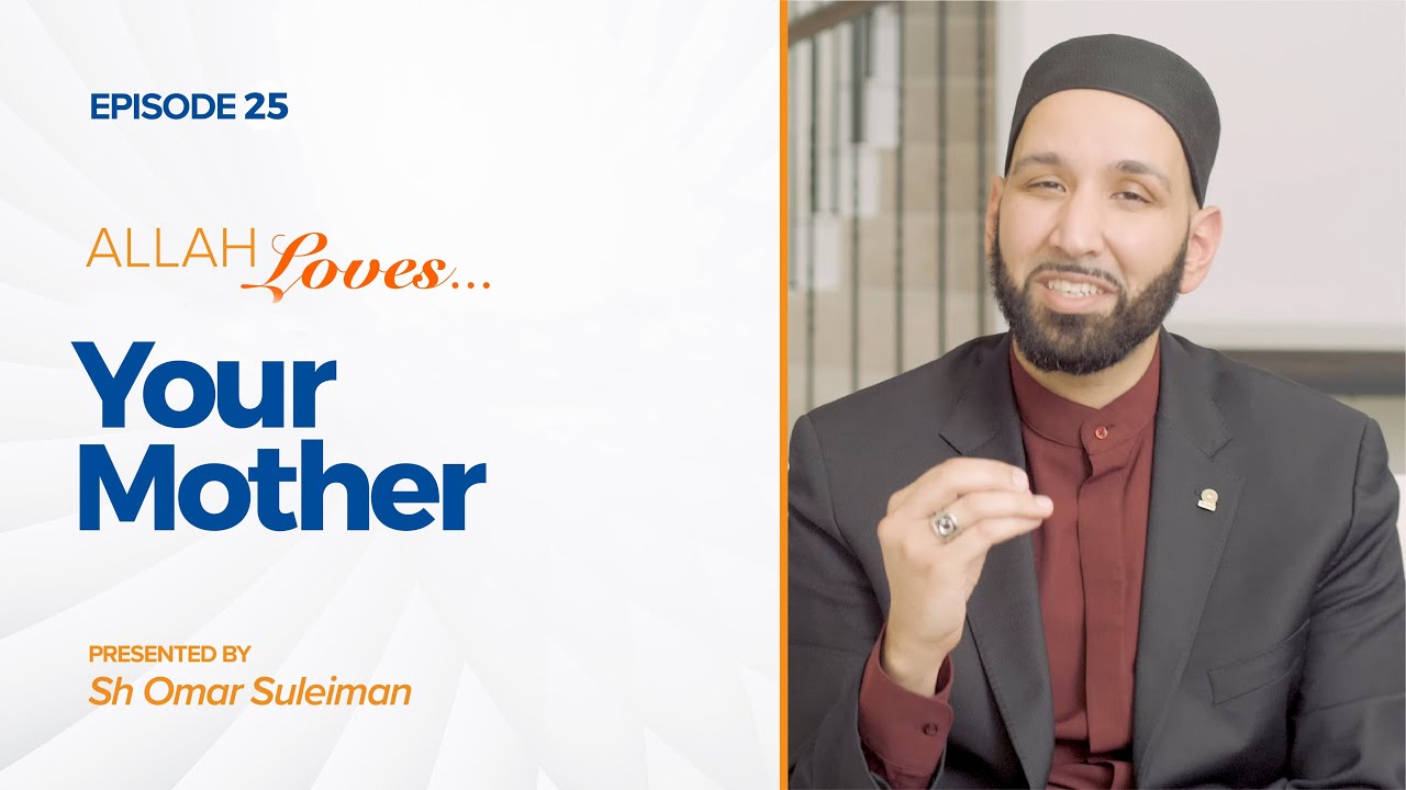 Allah Loves Your Mother | Episode 25 | Ramadan 2019