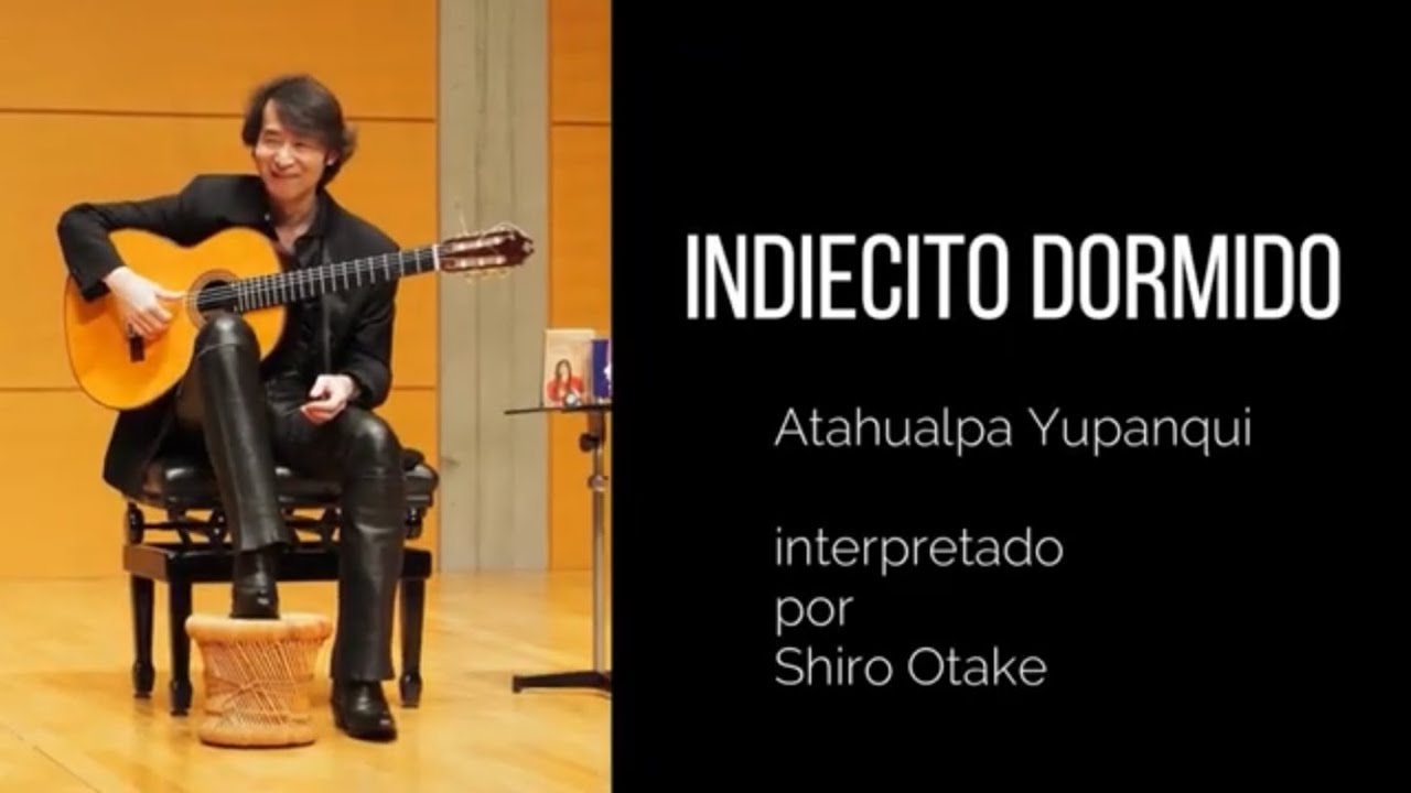 Atahualpa Yupanqui: Indiecito Dormido / Shiro Otake (Castellano y Japonés)  眠れるインディオの子 (ユパンキ / 大竹史朗)