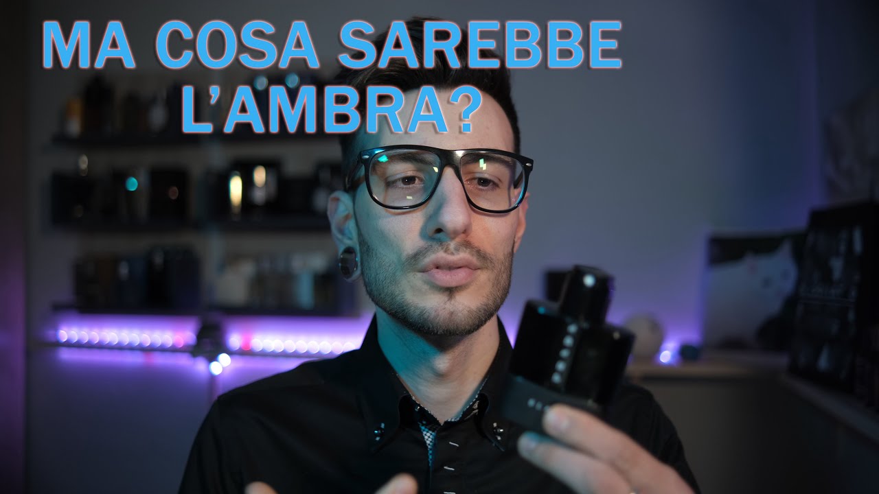 COSA SI INTENDE CON PROFUMO ALL'AMBRA?
