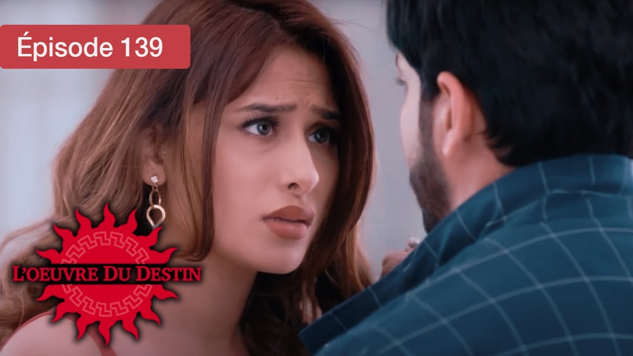 L’Œuvre du Destin - Ep 139 - Quand l’amour défie le sort - Série en français - HD