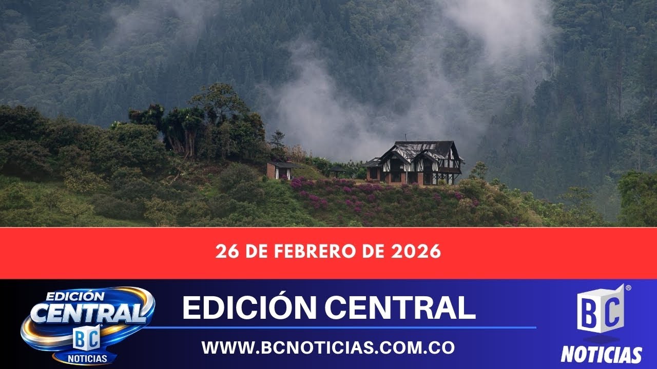 Edición Central de BC Noticias –  26 de febrero
