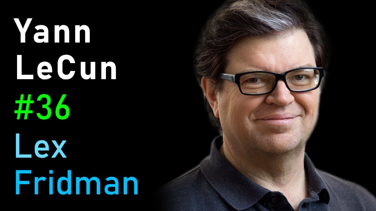 Yann LeCun: Deep Learning, ConvNets, and Self-Supervised Learning | Lex Fridman Podcast #36