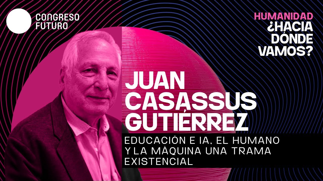 Juan Casassus | Educación e IA, el humano y la máquina una trama existencial | Congreso Futuro 2026