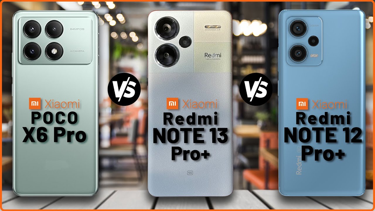 POCO X6 Pro VS Redmi NOTE 13 Pro Plus VS Redmi NOTE 12 Pro Plus || Full Comparison