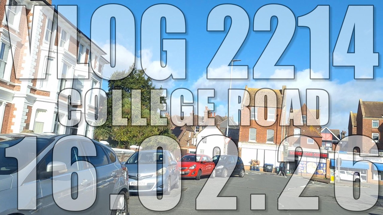 College Road | VLOG 2214 | 16.02.26 | Eastbourne | East Sussex