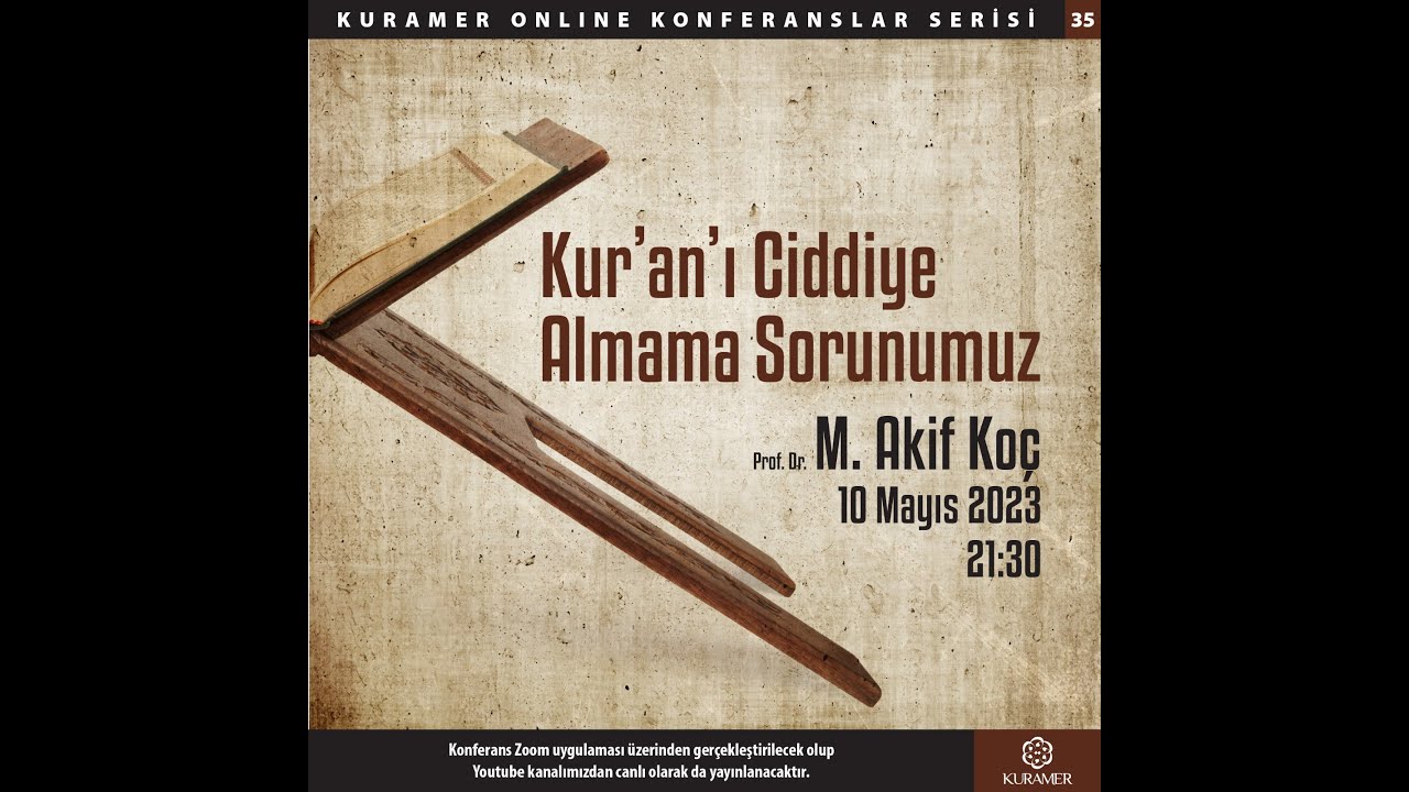 “Kur’an’ı Ciddiye Almama Sorunumuz” - Prof. Dr. M. Akif Koç