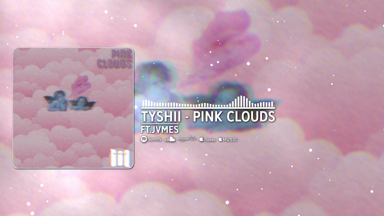 Pink Clouds (ft. JVMES)