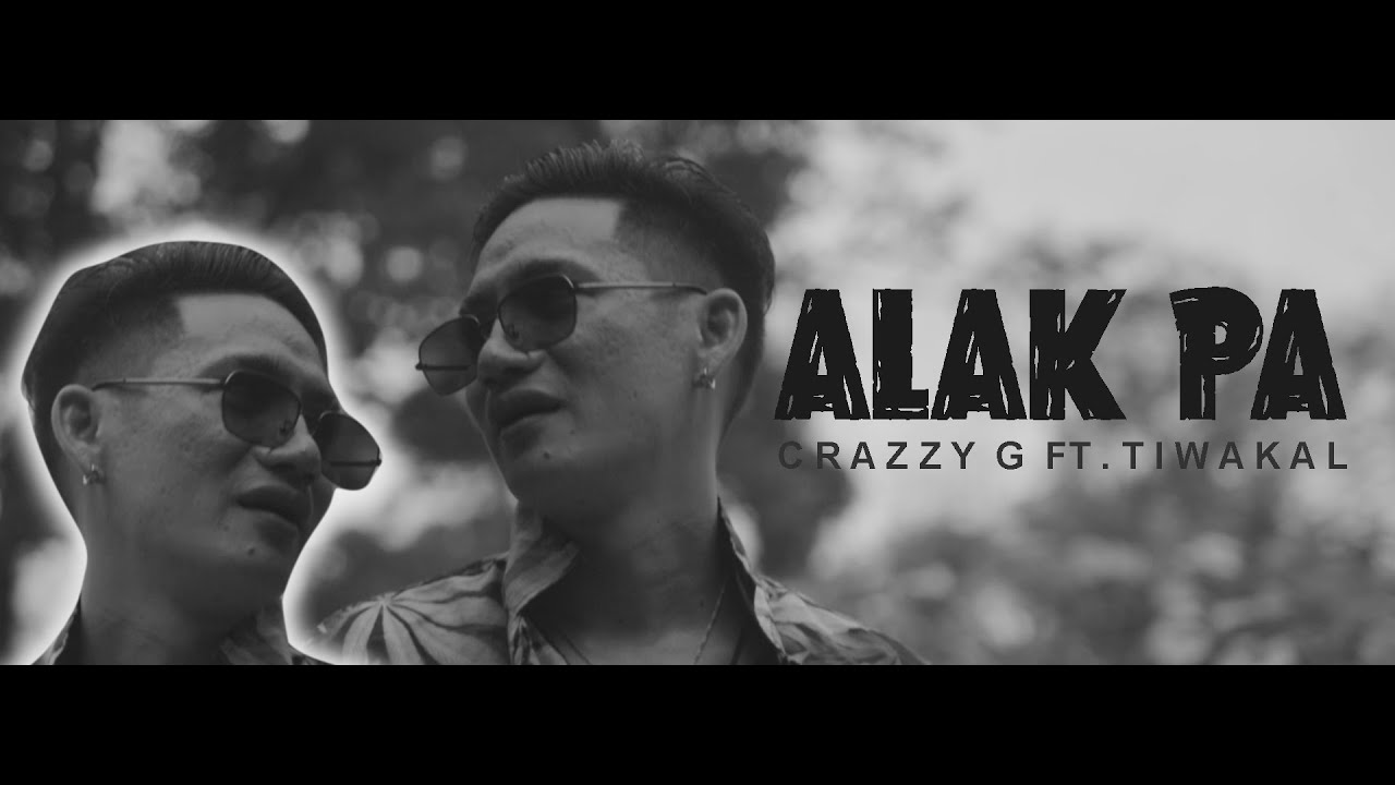 ALAK PA Crazzy G Ft. TIWAKAL (MUSIC VIDEO)