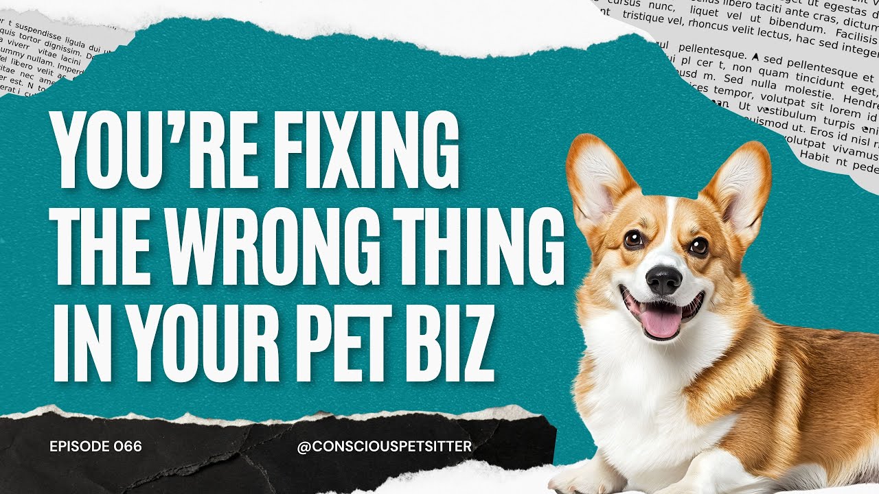 EPISODE 66: The Real Reason Working Less & Earning More Never Happens for Pet Sitters