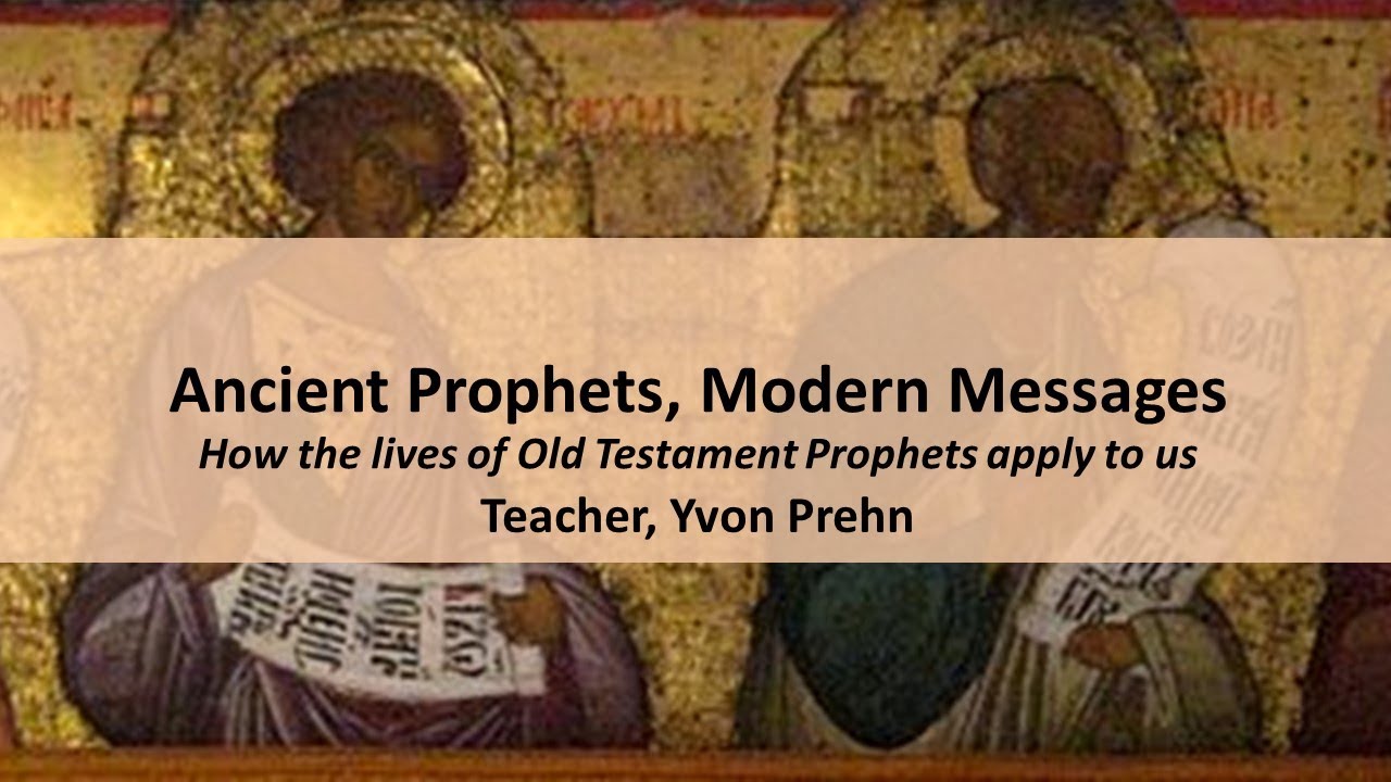 Ancient prophets Modern Messages