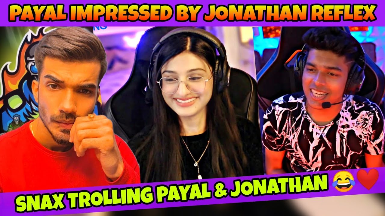 Snax Trolling Payal & Jonathan😂❤️ | Payal Calling Jonathan Ji | Payal Shock By Jonathan Reflex
