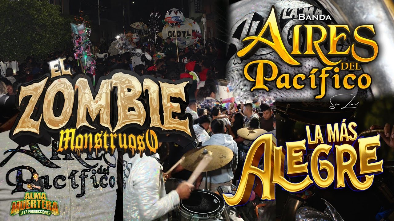 El Zombie Monstruoso / BANDA AIRES DEL PACIFICO - LA MAS ALEGRE