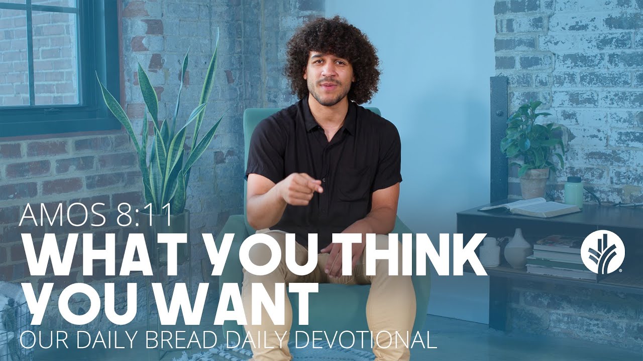 What You Think You Want - Daily Devotion