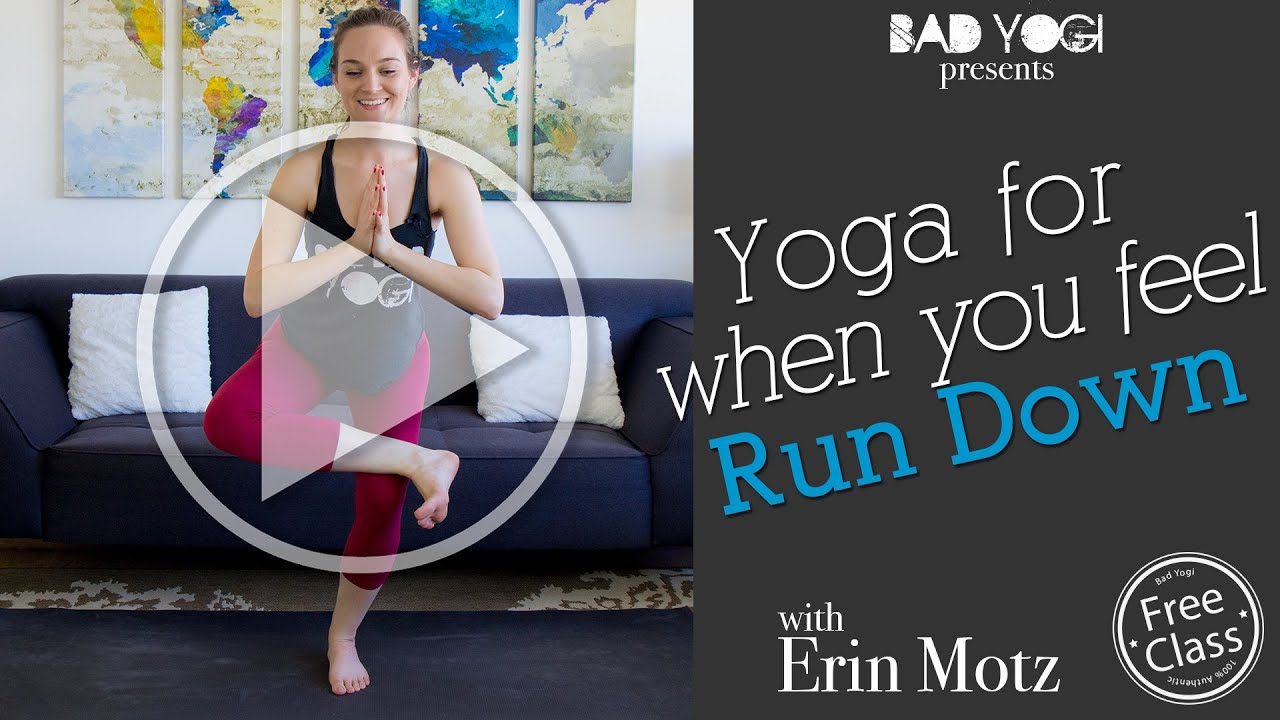 yoga for when you feel run down (Intermediate)