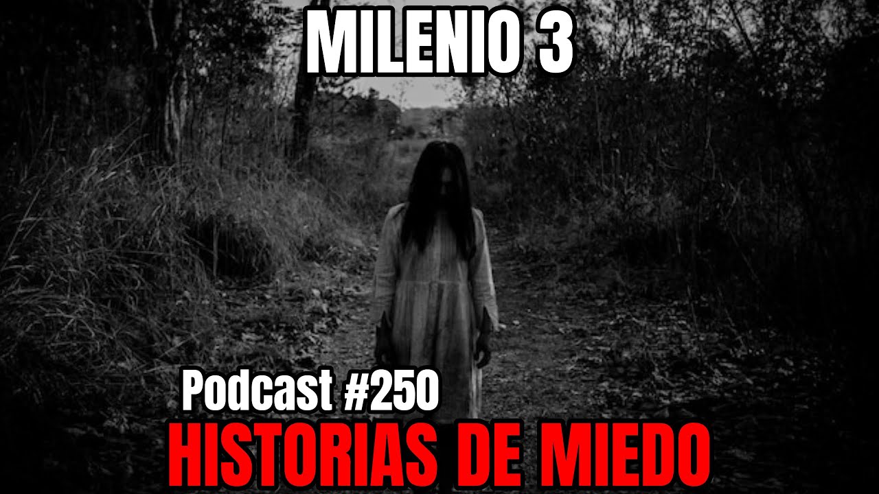 Milenio 3 - Historias de miedo (Podcast #250)