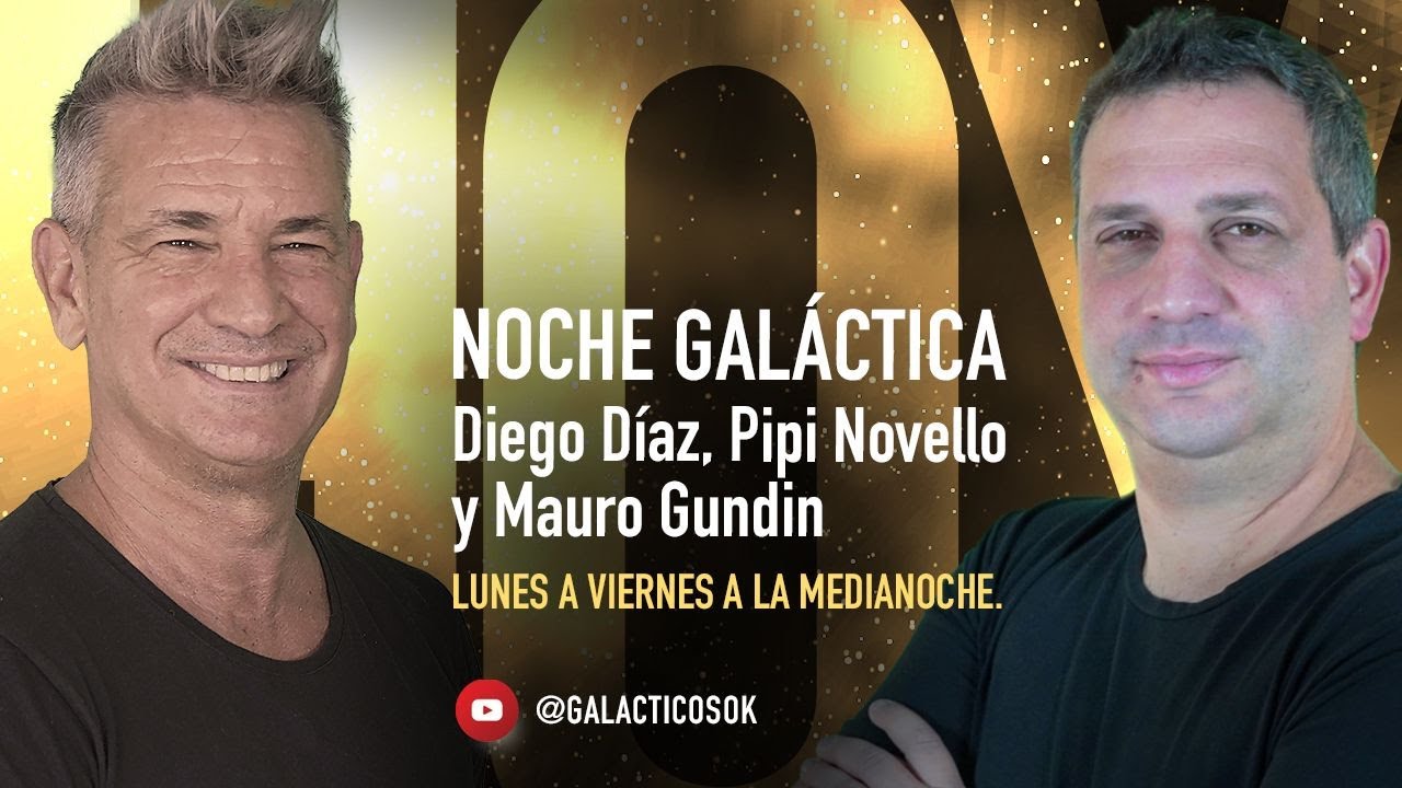 NOCHE GALÁCTICA con DIEGO DÍAZ, Pipi NOVELLO Y Mauro GUNDIN.