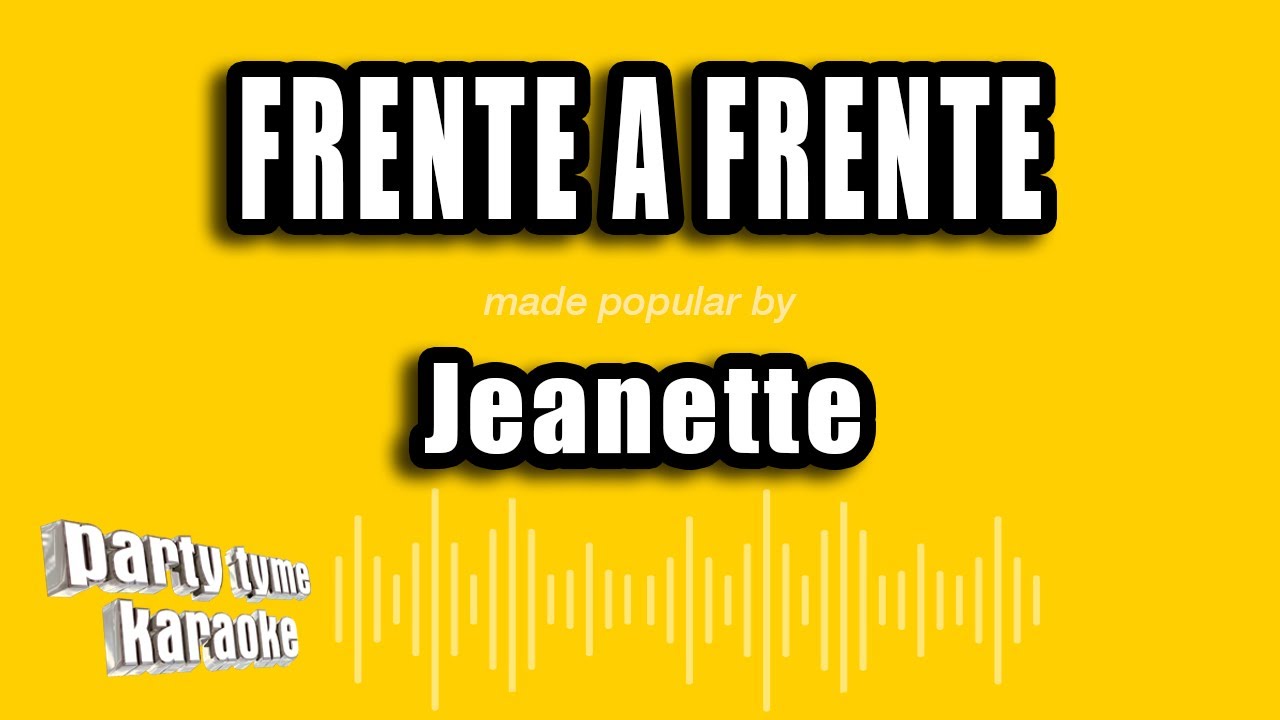 Jeanette - Frente A Frente (Versión Karaoke)