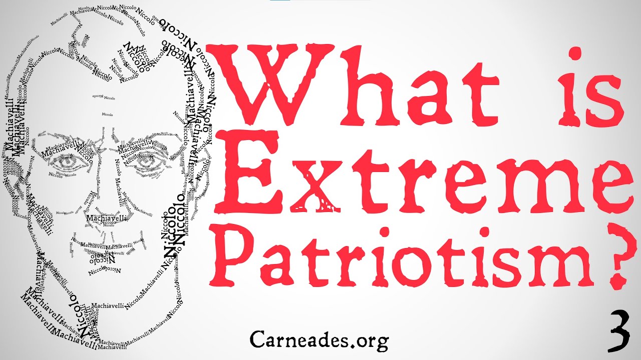 What is Extreme Patriotism? (Political Philosophy)