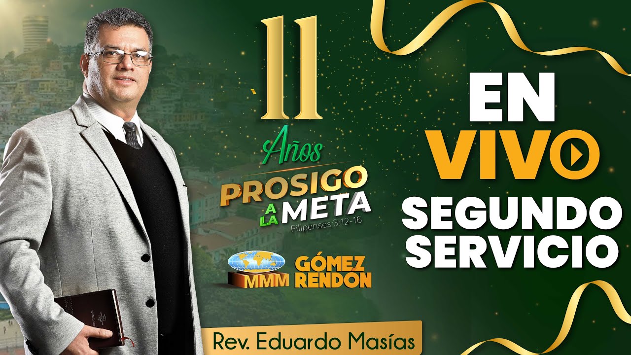 🔴EN VIVO | 2do. SERVICIO ESPECIAL - 11 avo. ANIVERSARIO MMM GÓMEZ RENDON