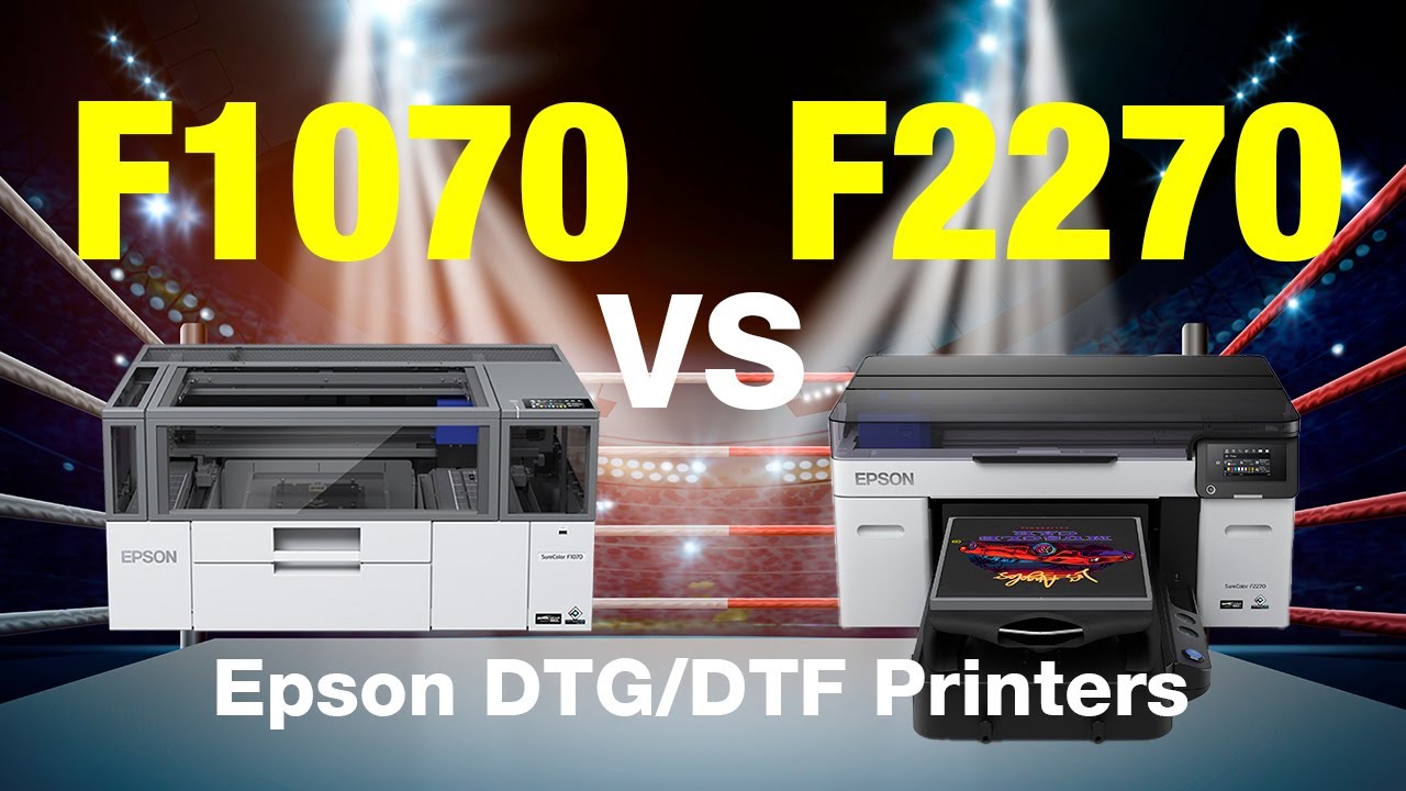 Epson F1070 vs F2270 Which DTG/DTF Printer is Right for You?