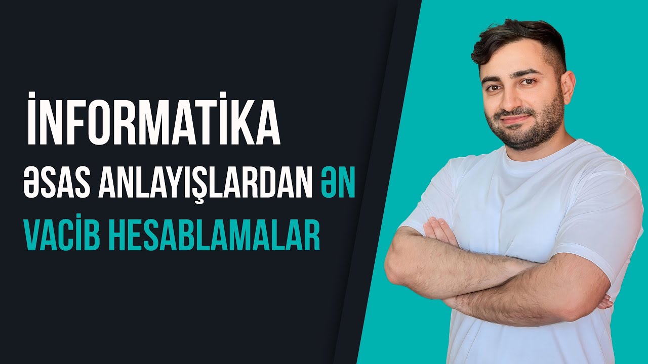 🔴 İNFORMATİKA - Əsas Anlayışlardan Ən Vacib Hesablamalar