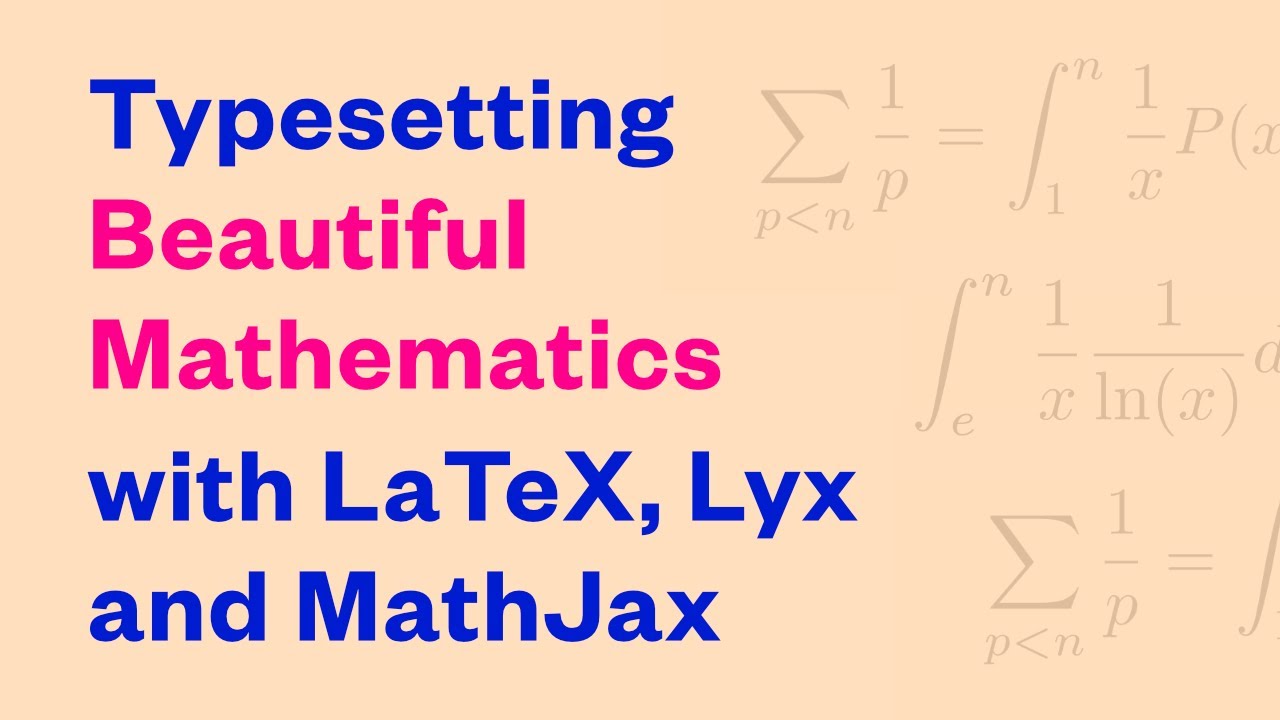 Typesetting Beautiful Mathematics with LaTeX, Lyx and MathJax