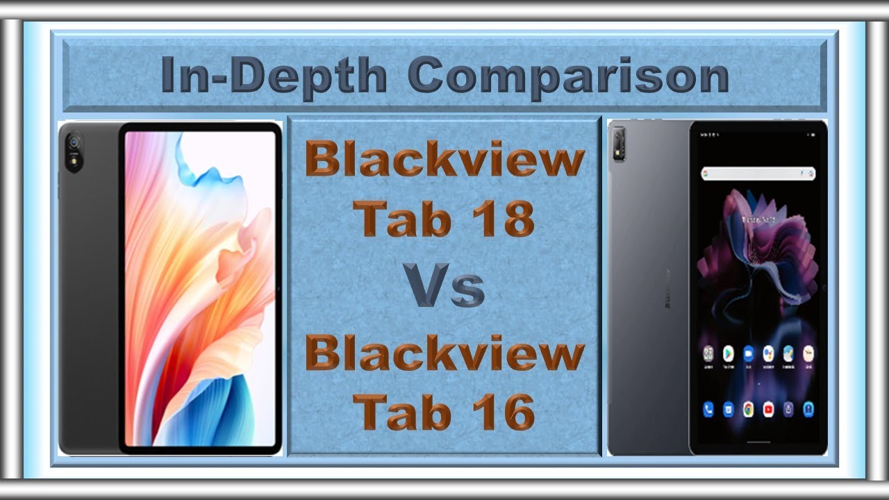 Blackview Tab 18 Vs Blackview Tab 16: The Ultimate Comparison!