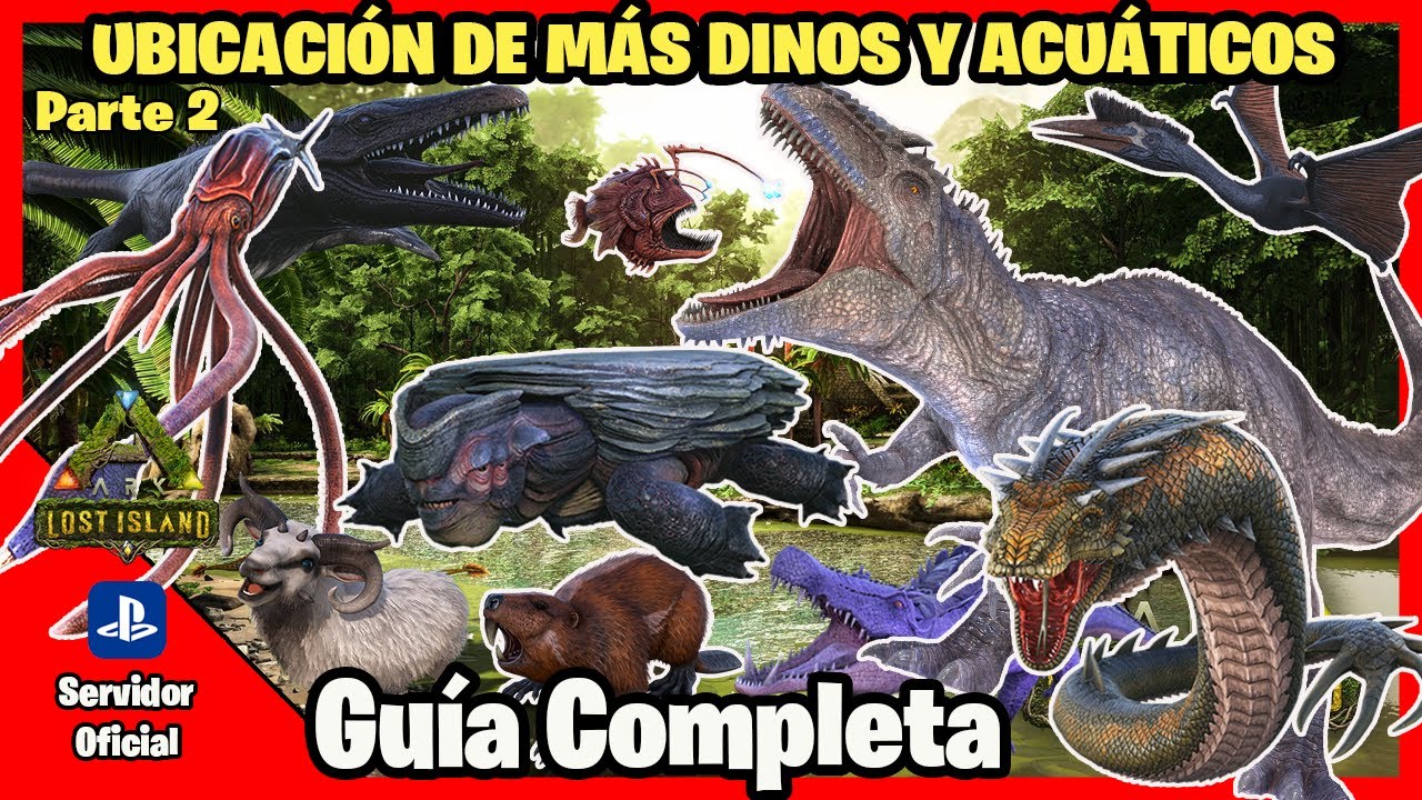 Parte 2 Ubicaciones de los mejores dinos terrestres y Acuáticos | Lost Island
